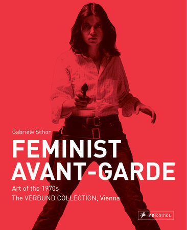 Feminist Avant-Garde by Gabriele Schor