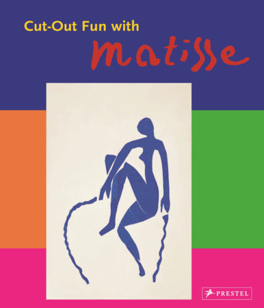 Cut-Out Fun with Matisse by Nina Hollein and Max Hollein