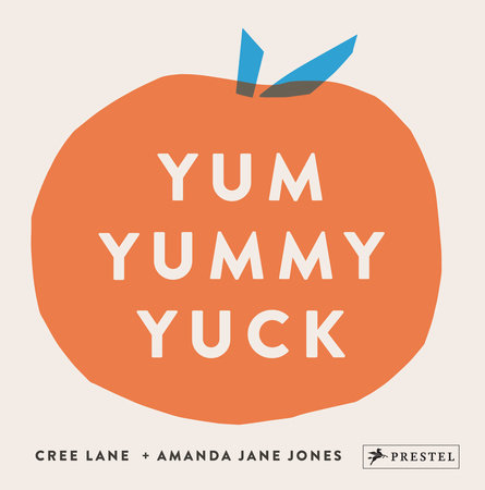 Yum Yummy Yuck by Amanda Jane Jones and Cree Lane Jones