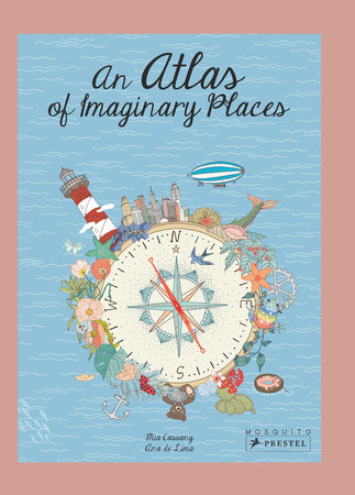An Atlas of Imaginary Places by Mia Cassany