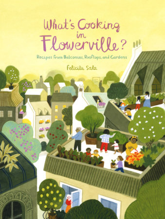 What's Cooking in Flowerville? by Felicita Sala