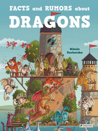 Facts and Rumors About Dragons by Nikola Kucharska