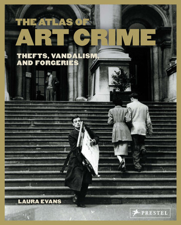 The Atlas of Art Crime by Laura Evans