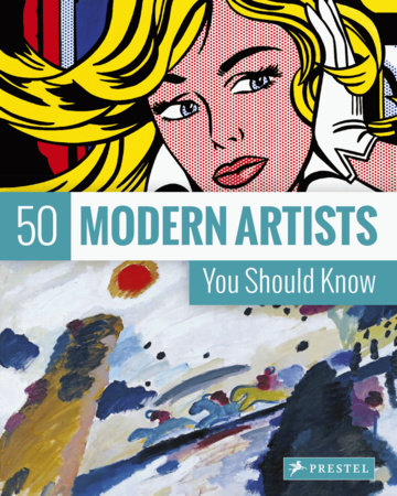 50 Modern Artists You Should Know by Christiane Weidemann