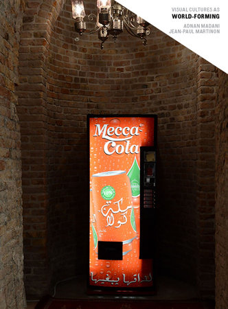 Visual Cultures as World-Forming by Adnan Madani and Jean-Paul Martinon