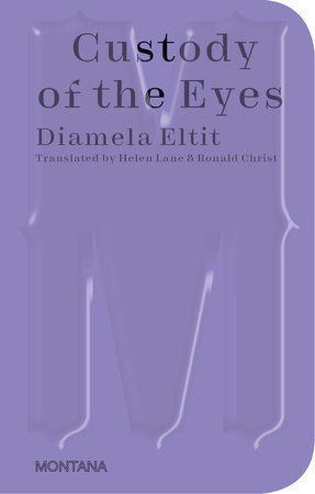 Custody of the Eyes by Diamela Eltit; translated by Helen Lane and Ronald Christ