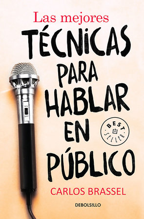 Las mejores técnicas para hablar en público / The Best Techniques for Public Speaking by Carlos Brassel
