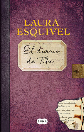 El diario de Tita (Como agua para chocolate) / Tita's Diary (Like Water for Chocolate) by Laura Esquivel