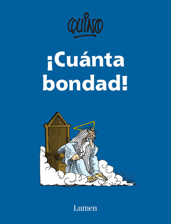 ¡Cuanta bondad! / So Much Goodness! by Quino