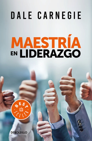 Maestría en liderazgo / Leadership Mastery by Dale Carnegie