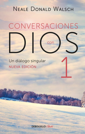 Conversaciones con Dios: Un diálogo singular / Conversations with God by Neale Donald Walsch