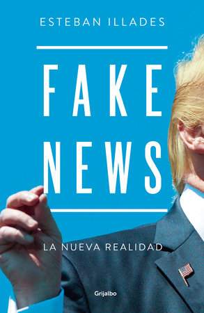 Fake News (Spanish Edition) by Esteban Illades