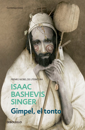 Gimpel, el tonto / Gimpel the Fool by Isaac Bashevis Singer