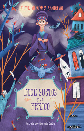 Doce sustos y un perico / Twelve Scares and a Parakeet by Jaime Alfonso Sandoval