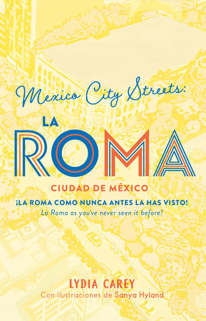 México city streets. LA ROMA. (Bilingual Book) by Lydia Carey
