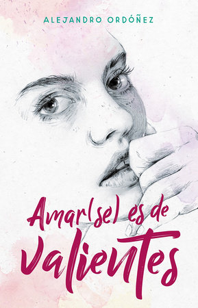 Amar(se) es de valientes / Loving Yourself is for the Brave by Alejandro Ordóñez