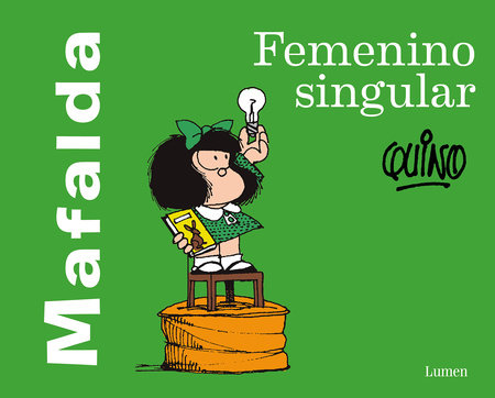 Mafalda: Femenino Singular / Mafalda: Feminine singular by Quino