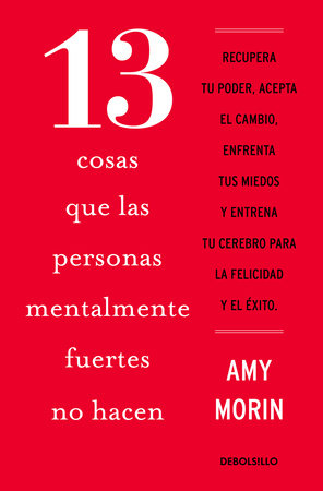 13 cosas que las personas mentalmente fuertes no hacen / 13 Things Mentally Strong People Don't Do by Amy Morin