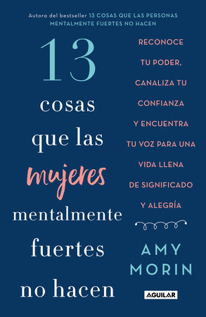 13 cosas que las mujeres mentalmente fuertes no hacen / 13 Things Mentally Strong Women Don't Do by Amy Morin