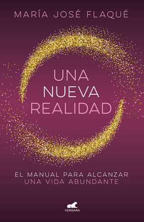 Una nueva realidad. Un manual para alcanzar una vida abundante / A new reality by Maria Jose Flaque