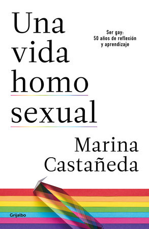 Una vida homosexual / A Homosexual Life by Marina Castañeda