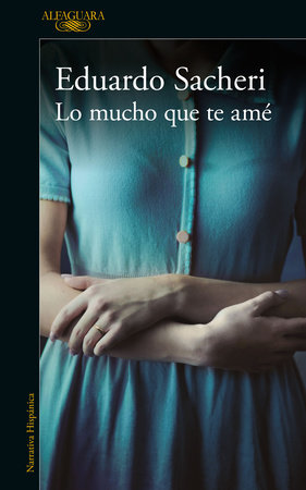 Lo mucho que te amé / How Much I Loved You by Eduardo Sacheri