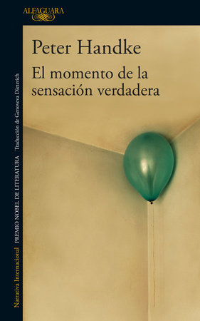 El momento de la sensación verdadera / A Moment of True Feeling by Peter Handke