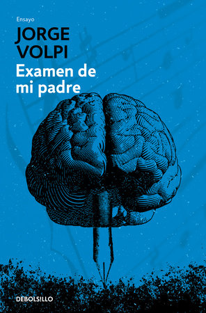 Examen de mi padre / My Father's Examination by Jorge Volpi