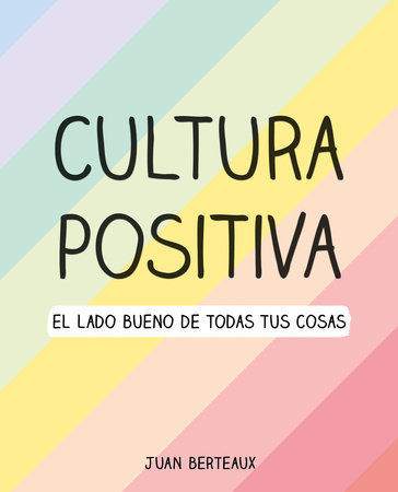 Cultura positiva / Positive Culture by Juan Berteaux