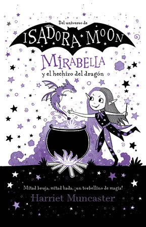 Mirabella y el hechizo del dragón / Mirabelle Gets Up To Mischief by Harriet Muncaster