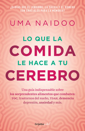 Lo que la comida le hace a tu cerebro / This is Your Brain on Food by Uma Naidoo