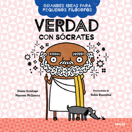 Verdad con Sócrates / Big Ideas for Little Philosophers: Truth with Socrates by Duane Armitage and Mauren McQuery