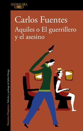 Aquiles o el guerrillero y el asesino / Achilles or The Warrior and the Murderer by Carlos Fuentes