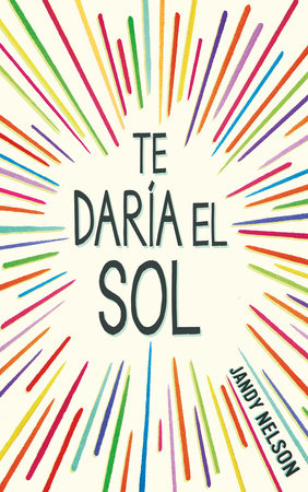 Te daría el sol / I'll Give You the Sun by Jandy Nelson