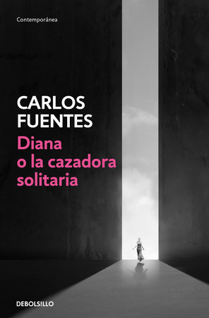 Diana o la cazadora solitaria / Diana or the Lonely Hunter by Carlos Fuentes