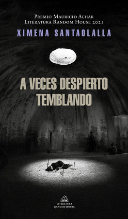 A veces despierto temblando / Sometimes I Wake Up Shaking (Premio Mauricio Achar  2021) by Ximena   Santaolalla Abdó