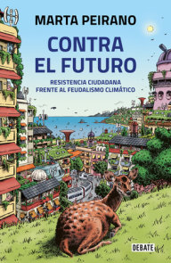 Contra el futuro. Resistencia ciudadana frente al feudalismo climático / Against  the Future. Citizen Resistance in the Face of Climate Feudalism