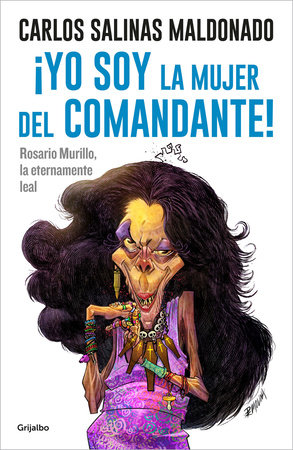 ¡Yo soy la mujer del comandante!: Rosario Murillo la eternamente leal / I Am the  Commander's Wife! by Carlos Salinas Maldonado