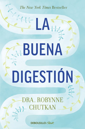 La buena digestión/ Gutbliss by Robynne Chutkan, MD