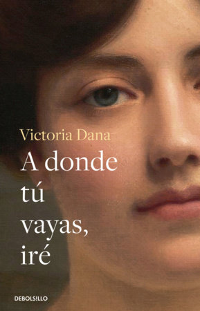A donde tú vayas, iré / Wherever You Go, I Will Go by Victoria Dana