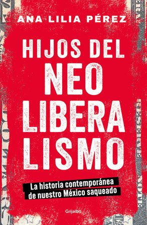 Hijos del neoliberalismo / Children of Neoliberalism by Ana Lilia Pérez