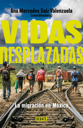 Vidas desplazadas: La migración en México / Displaced Lives. The History of Migration in Mexico by 