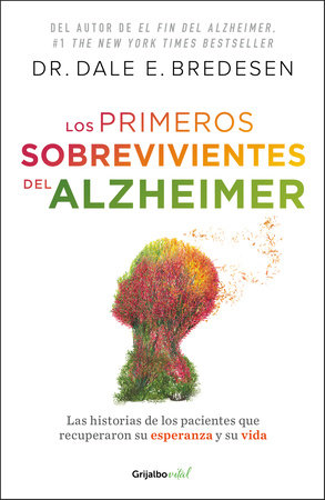 Los primeros sobrevivientes del Alzheimer / The First Survivors of Alzheimer's by Dr. Dale E. Bredesen