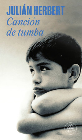 Canción de tumba / The Grave Song by Julián Herbert
