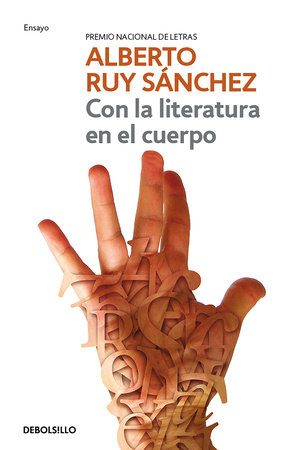 Con la literatura en el cuerpo / Literature in the Body by Alberto Ruy Sánchez
