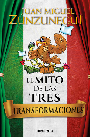 El mito de las tres transformaciones / The Myth of Mexico's Three Transformations by Juan Miguel Zunzunegui