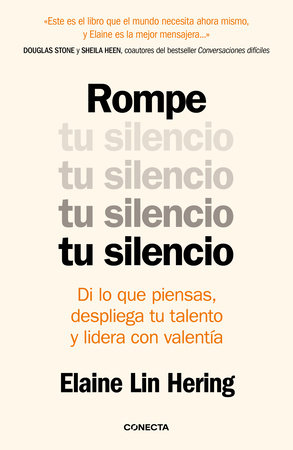 Rompe tu silencio: Di lo que piensas, despliega tu talento y lidera con valentía / Unlearning Silence by Elaine Lin Hering