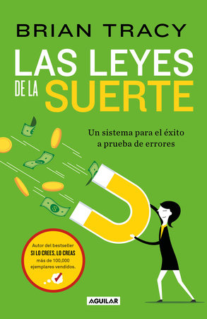 Las leyes de la suerte: Un sistema para el éxito a prueba de errores / The Laws of Luck : The Success System That Never Fails by Brian Tracy