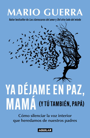 Ya déjame en paz, mamá (Y tú también, papá) / Leave Me Alone Mom (And You Too, Dad ) by Mario Guerra