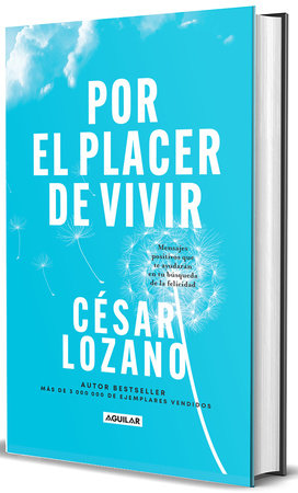 Por el placer de vivir (Edición Conmemorativa) / The Joy of Living . (Commemorat ive Edition) by César Lozano